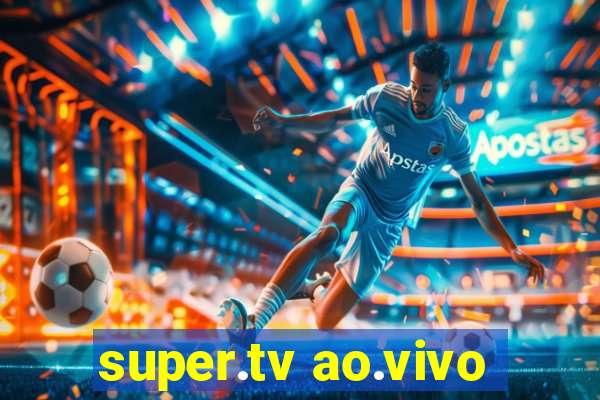 super.tv ao.vivo